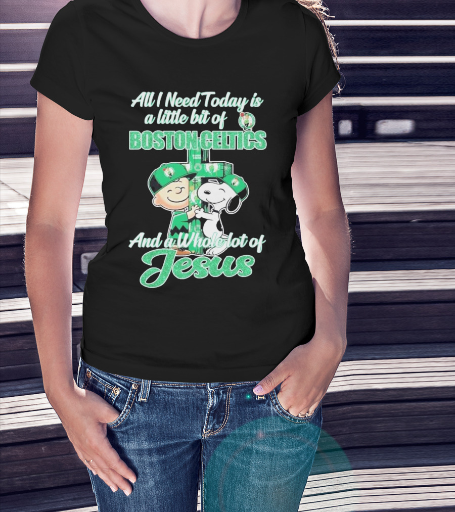 Charlie Brown And Snoopy All I Need Today Is A Little Bit Of Boston Celtics And A Whole Lot Of Jesus 2025 T-Shirt