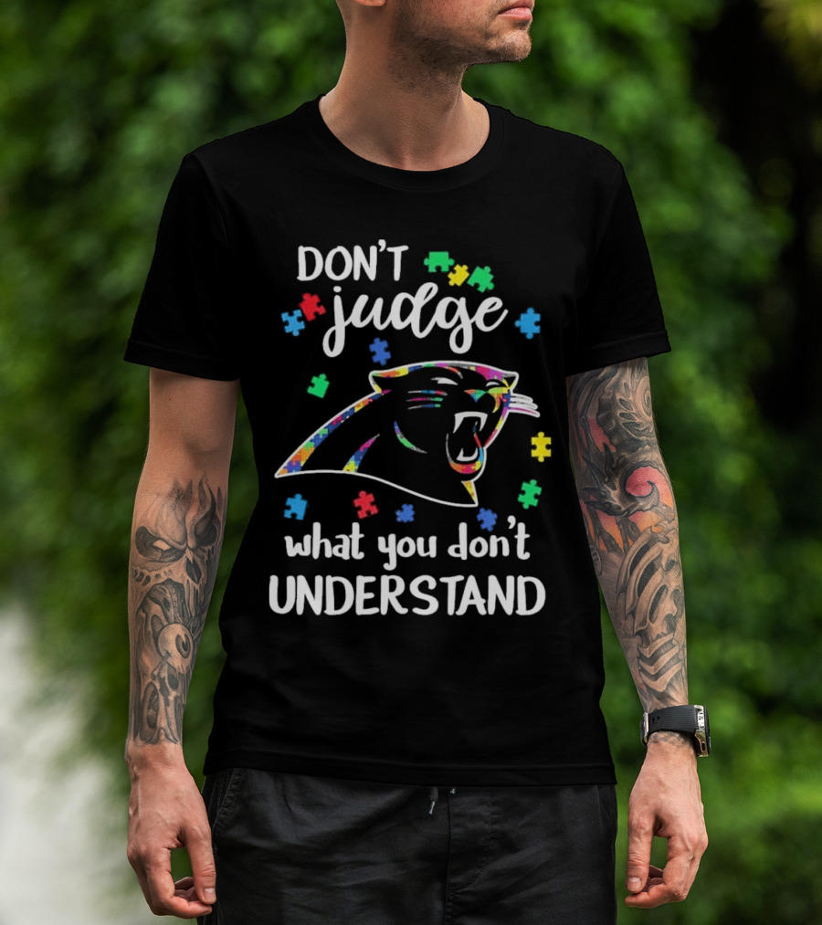 Carolina Panthers Autism Don’t Judge What You Don’t Understand T-Shirt