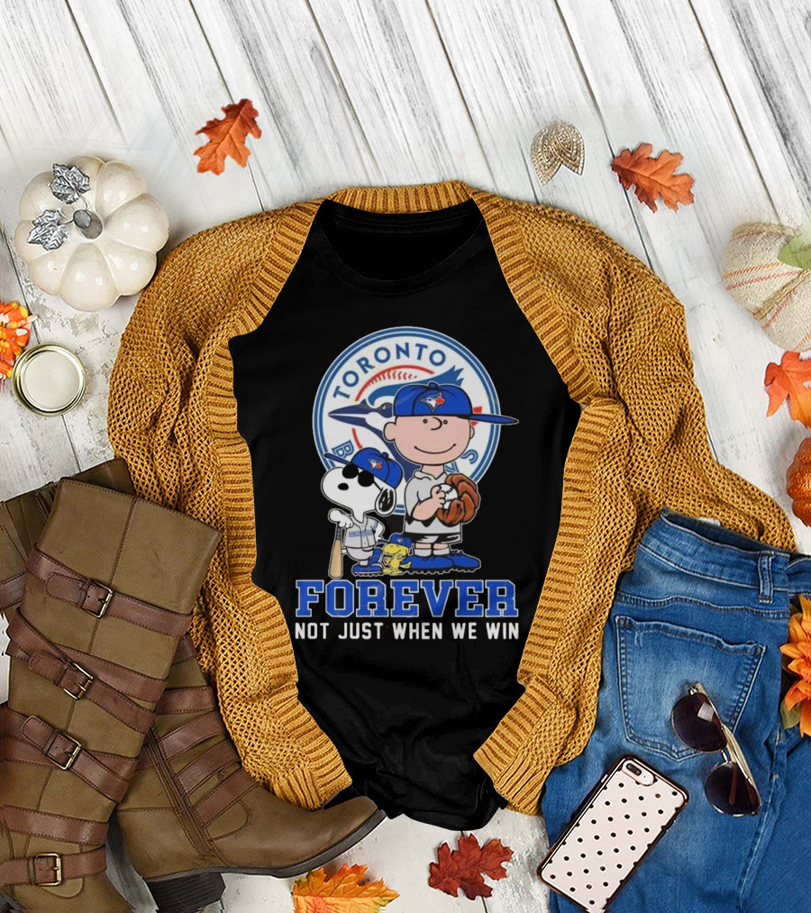 Charlie Brown Snoopy And Woodstock Toronto Blue Jays Forever Not Just When We Win T-Shirt