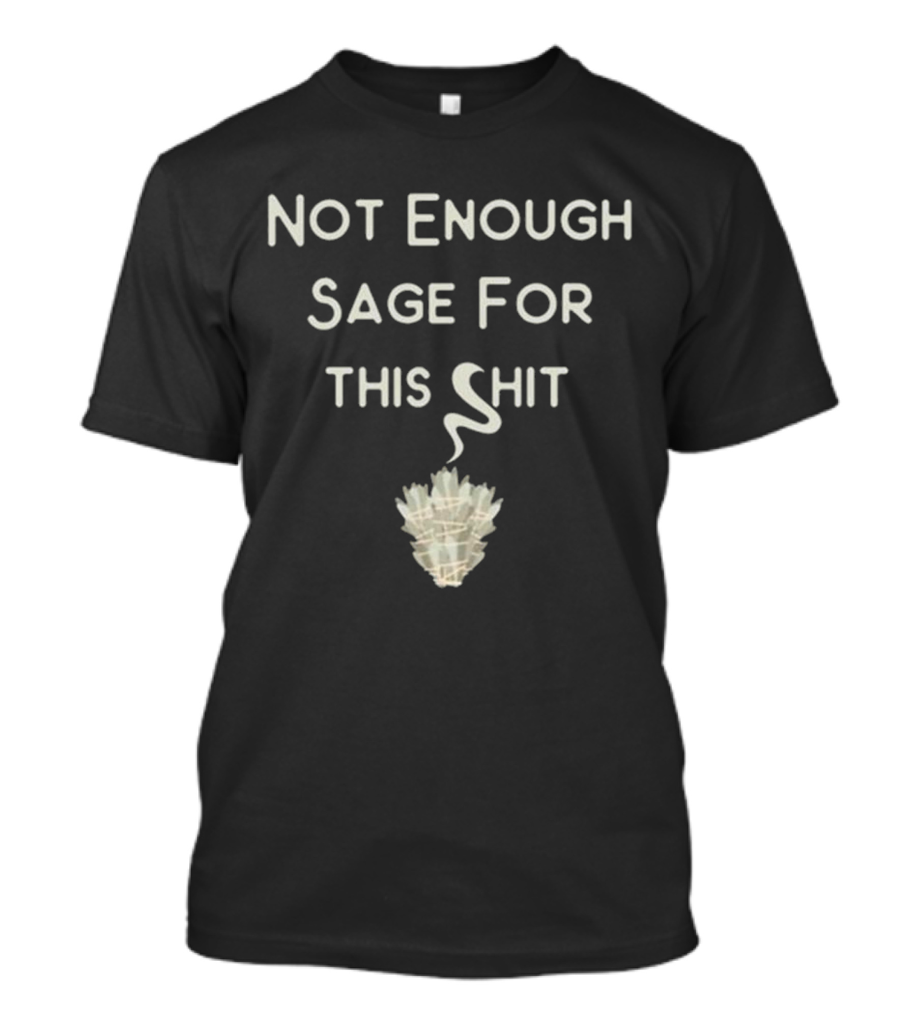 Cheeky Witch Not Enough Sage For This Shit T-Shirt