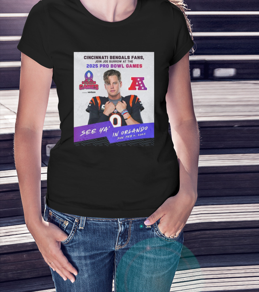 Cincinnati Bengals Fans Join Joe Burrow At The 2025 Pro Bowl Games AFC See Ya’ In Orlando On Feb 2 2025 T-Shirt