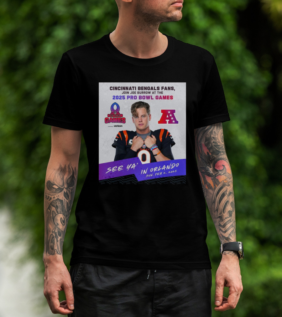 Cincinnati Bengals Fans Join Joe Burrow At The 2025 Pro Bowl Games AFC See Ya’ In Orlando On Feb 2 2025 T-Shirt