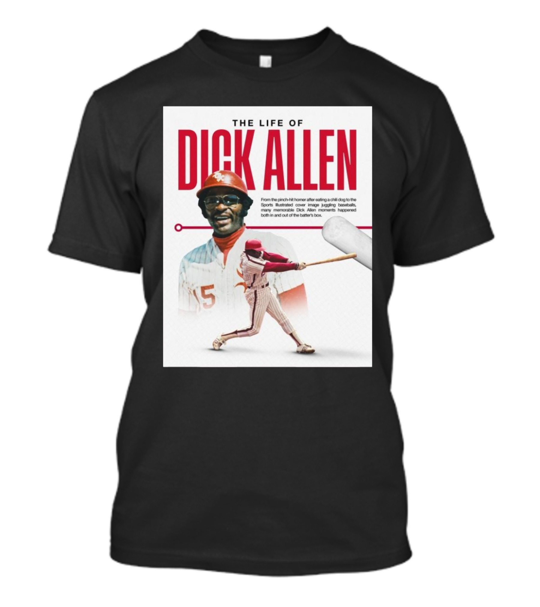 Chicago White Sox The Life Of Dick Allen From The Pinch-hit Homer After Eating A Chili Dog To The Sports Illustrated T-Shirt