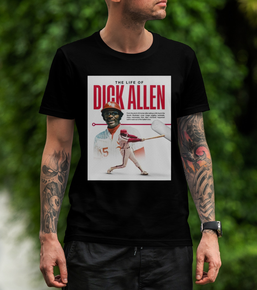 Chicago White Sox The Life Of Dick Allen From The Pinch-hit Homer After Eating A Chili Dog To The Sports Illustrated T-Shirt