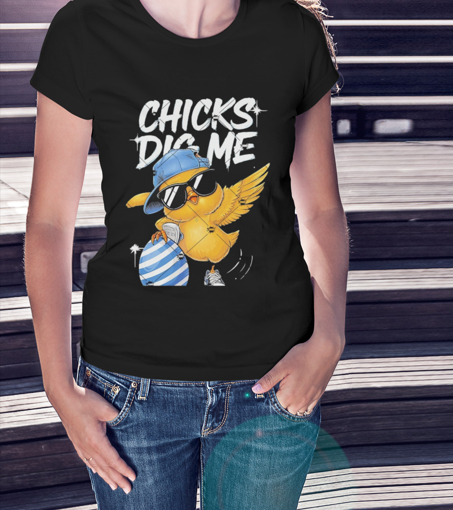 Chicks Dig Me Egg Cool Easter Day T-Shirt