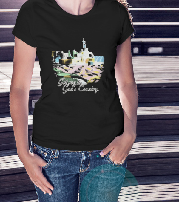 Cty-trl Get Me To God’s Country T-Shirt