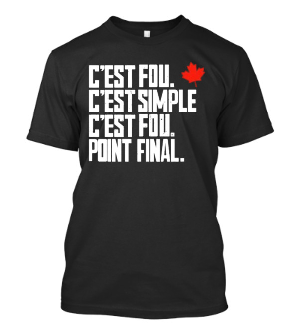 C’est Fou C’est Simple C’est Fou Point Final T-Shirt