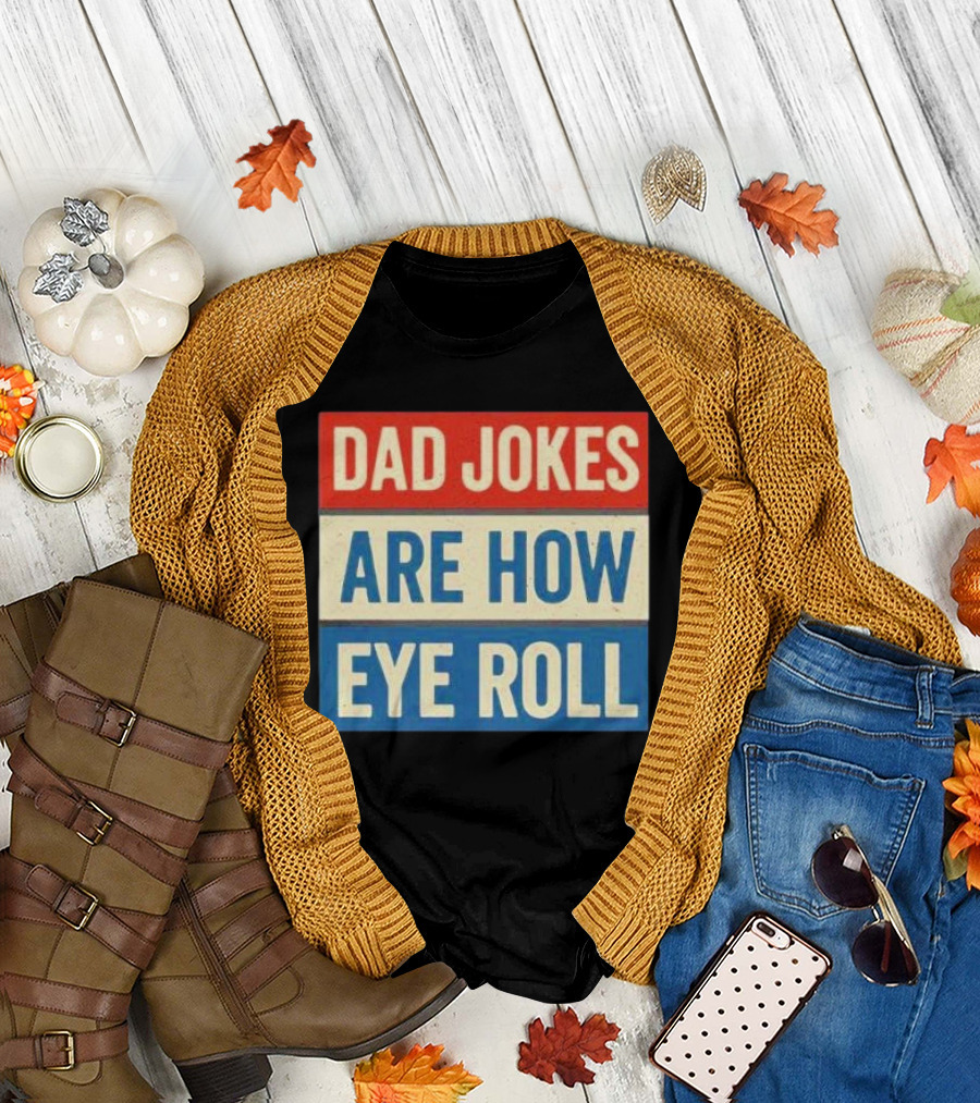 Dad jokes are how eye roll retro T-Shirt