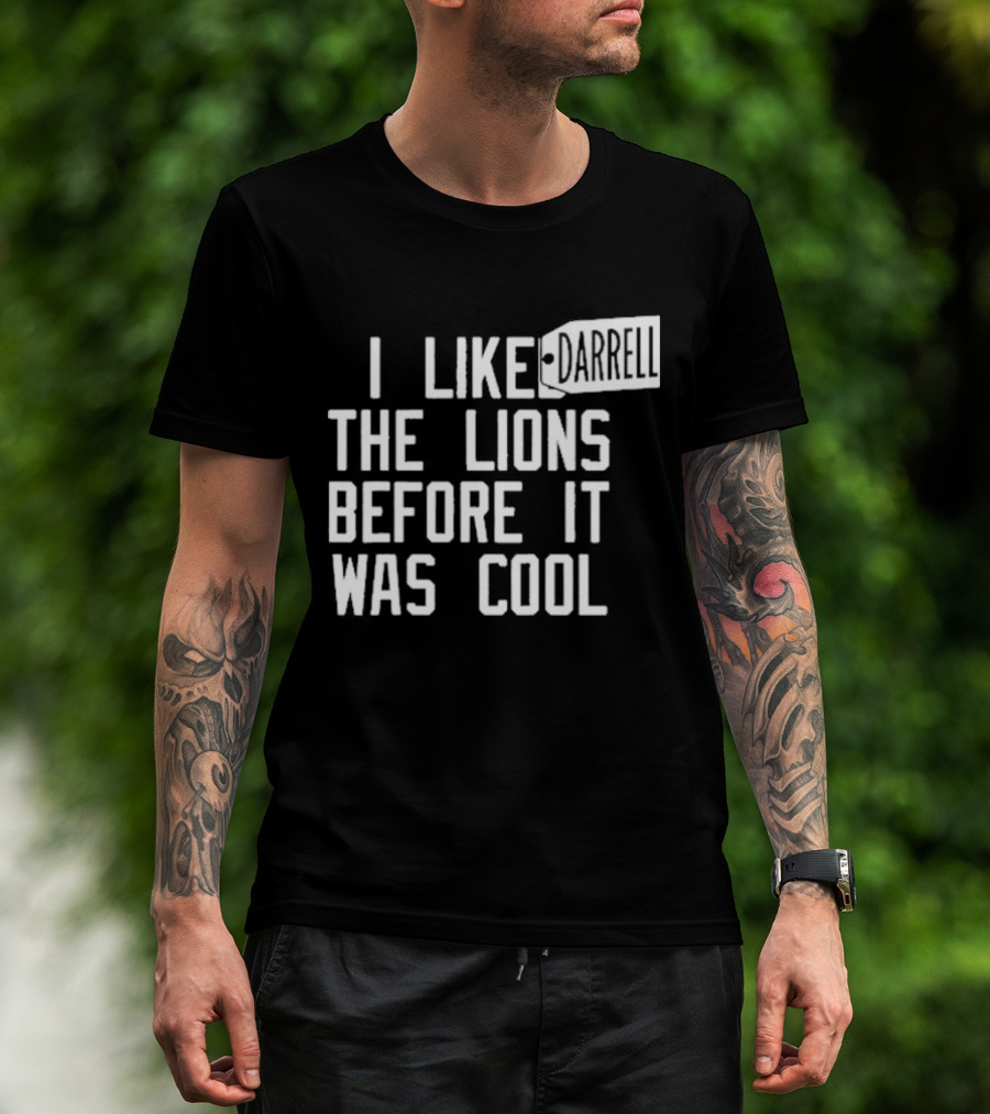 Darrell I Liked The Lions Before It Was Cool T-Shirt