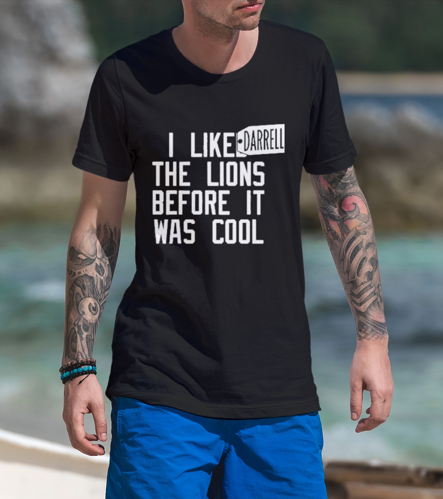 Darrell I Liked The Lions Before It Was Cool T-Shirt