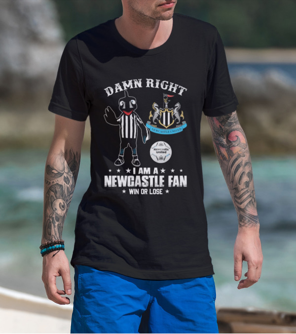 Damn Right I Am A Newcastle Fan Win Or Lost Mascot T-Shirt