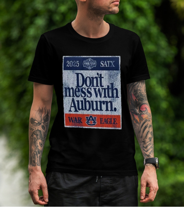 Dont Mess With Auburn Final Four T-Shirt