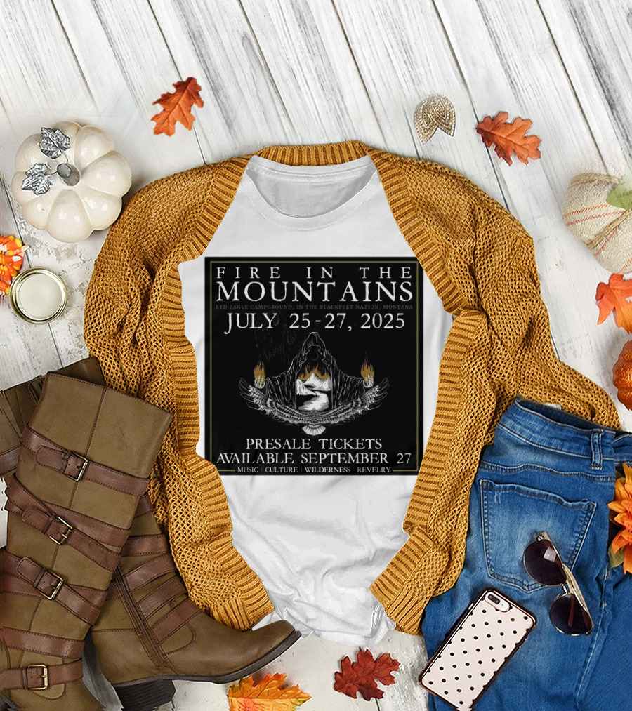 FIre In The Mountains Red Eagle Campground In The Blackfeet Nation Montana July 25-27 2025 T-Shirt