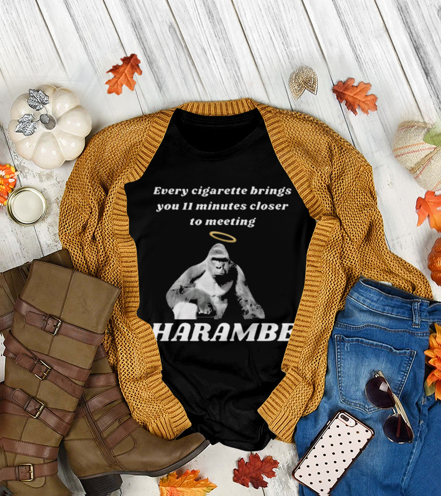 Every Cigarette Brings You 11 Minutes Closer To Meeting Harambe T-Shirt