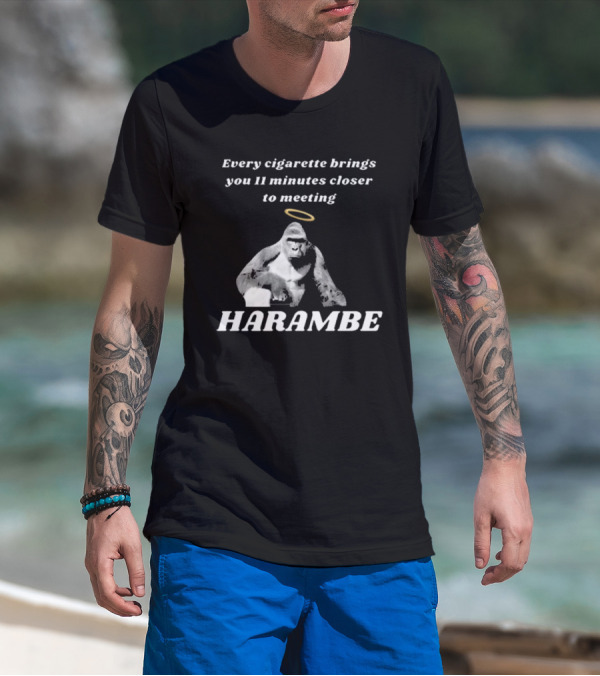 Every Cigarette Brings You 11 Minutes Closer To Meeting Harambe T-Shirt