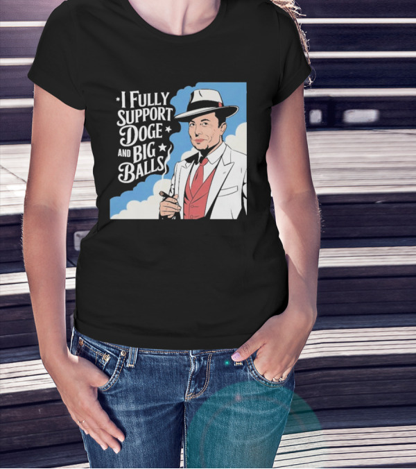 Elon Musk Fully Support DOGE And Big Balls T-Shirt