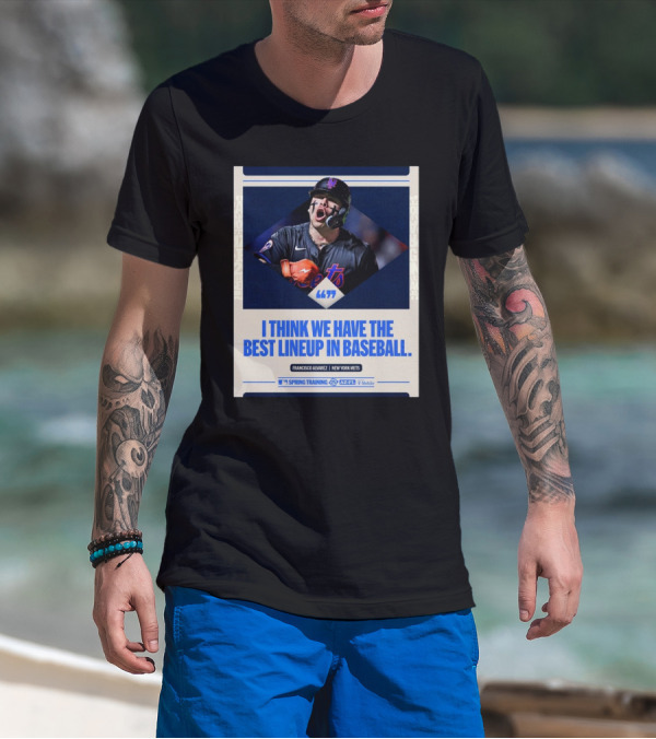 Francisco Alvarez New York Mets MLB I Think We Have The Best Lineup In Baseball T-Shirt