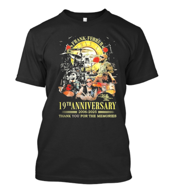 Frank Ferrer X Guns N_ Roses 19th Anniversary 2006-2025 Thank You For The Memories Signature T-Shirt