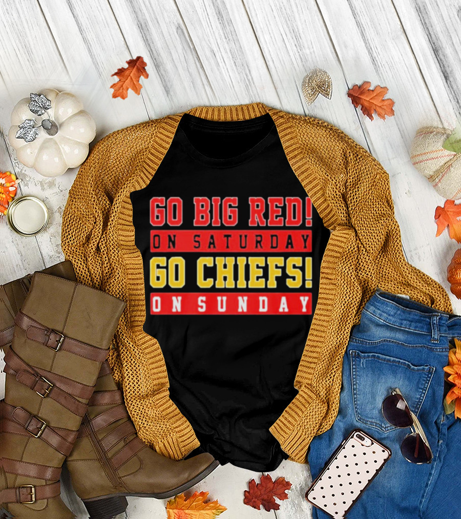 Go Big Red On Saturday Go Chiefs On Sunday T-Shirt