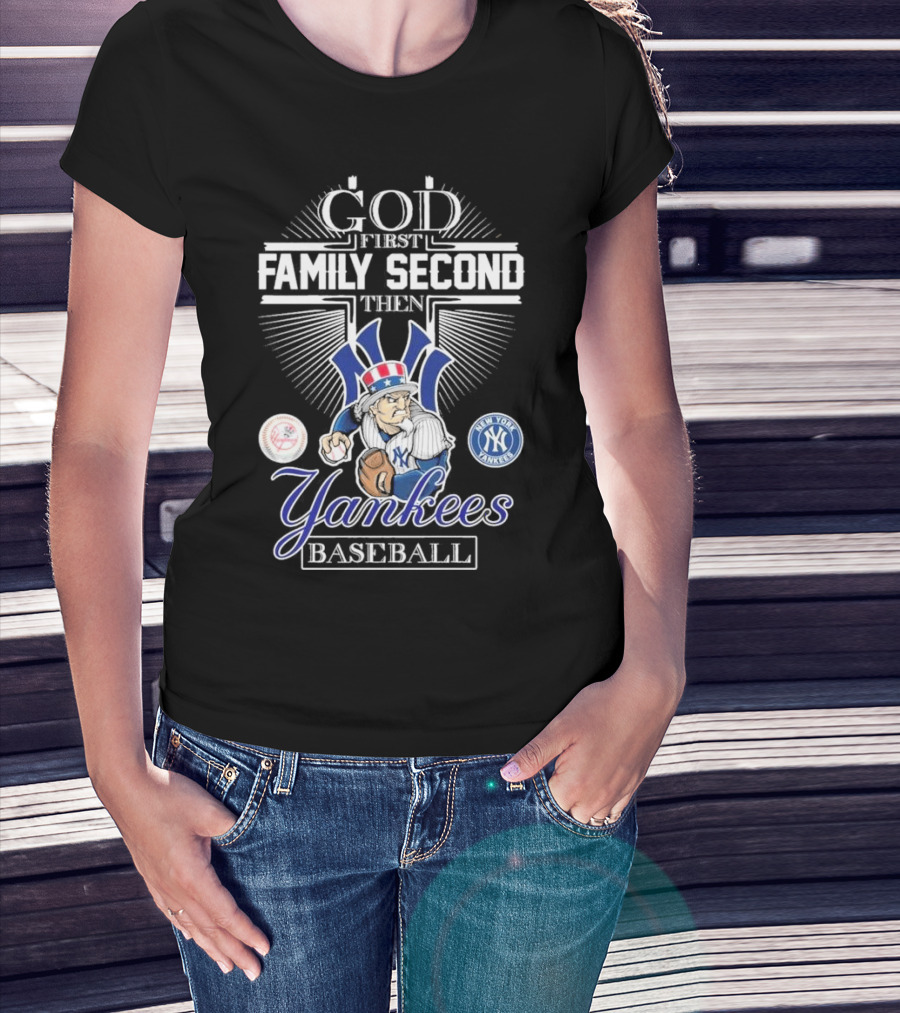 God First Family Second Then New York Yankees Baseball Mascot 2025 T-Shirt