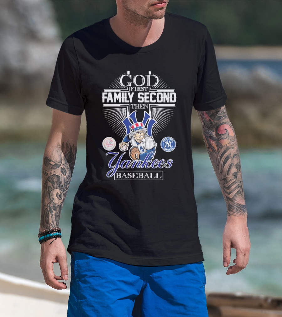 God First Family Second Then New York Yankees Baseball Mascot 2025 T-Shirt