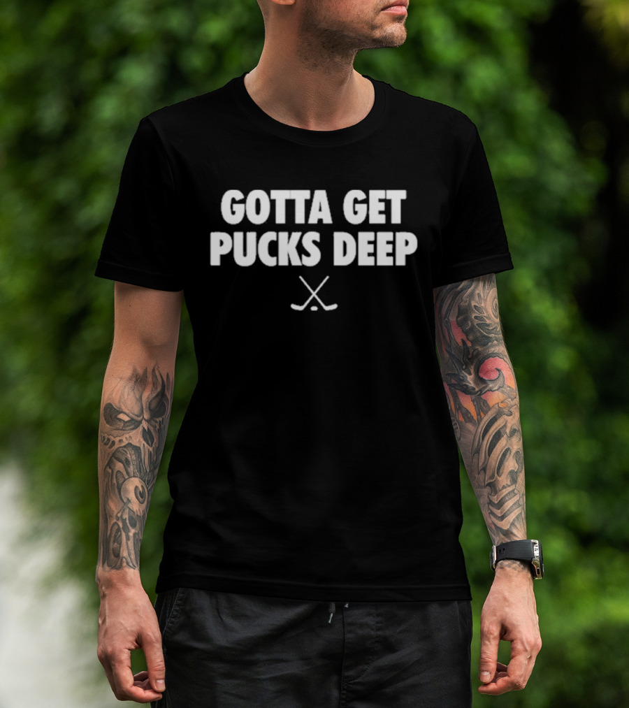 Gotta Get Pucks Deep T-Shirt