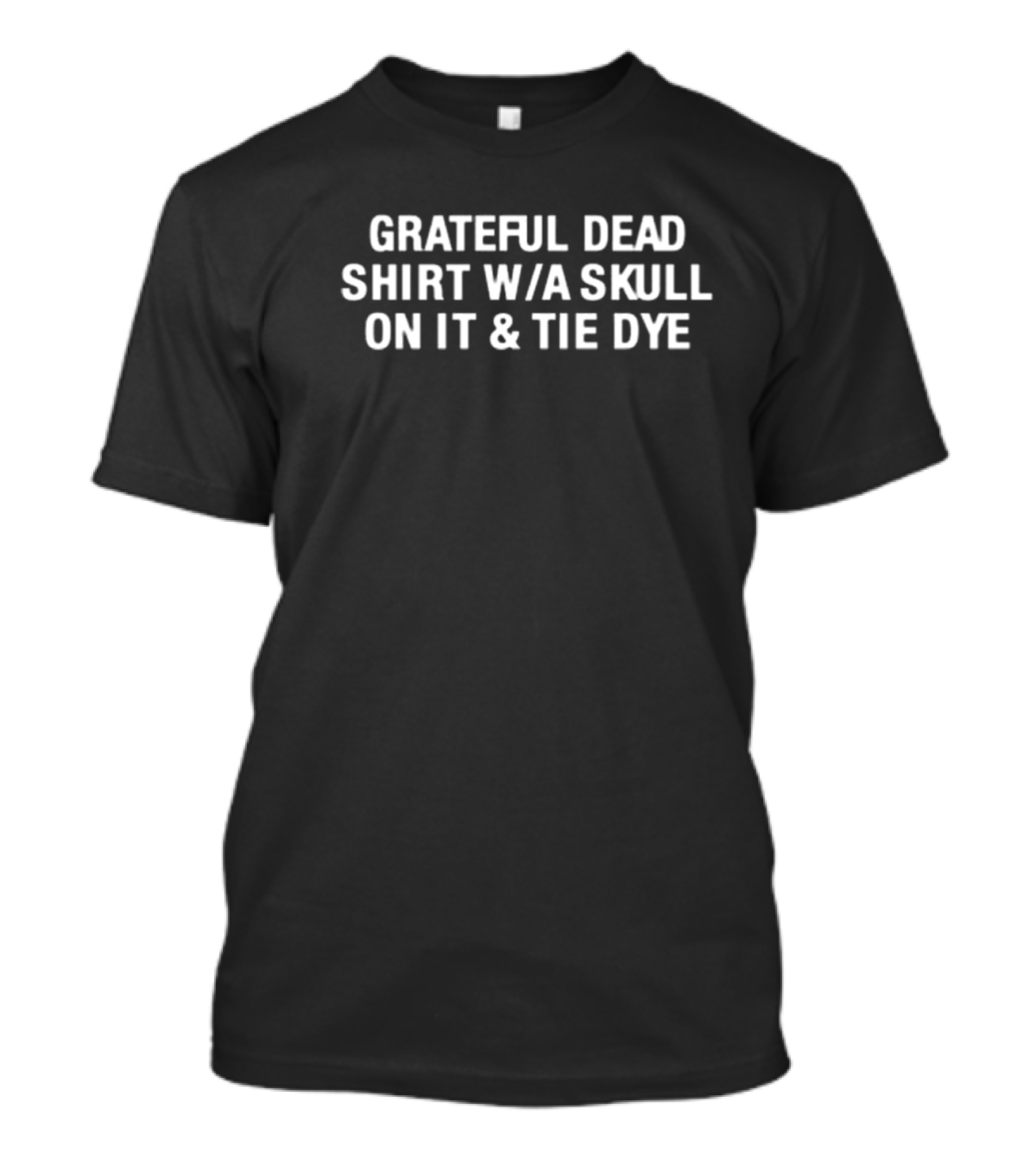 Grateful Dead S W A Skull On It & Tie Dye T-Shirt