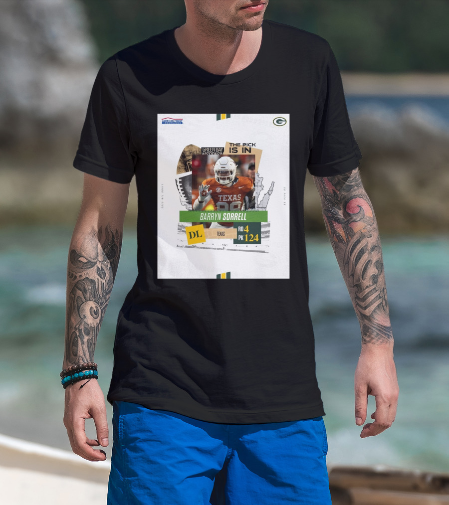 Green Bay Packers The Pick Is In Texas DL Barryn Sorrell Round 4 Pick 124 2025 NFL Draft T-Shirt