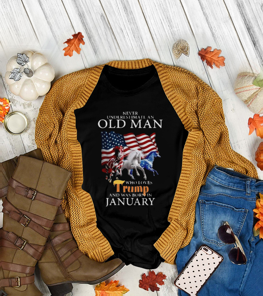 Horses Never Underestimate Old Man Who Loves Trump And Was Born In January 4th Of July T-Shirt