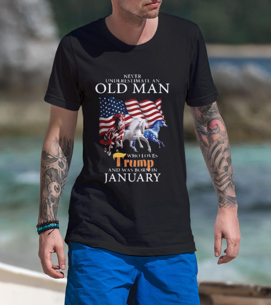 Horses Never Underestimate Old Man Who Loves Trump And Was Born In January 4th Of July T-Shirt