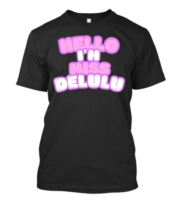 Hello I’m Miss Delulu T-Shirt