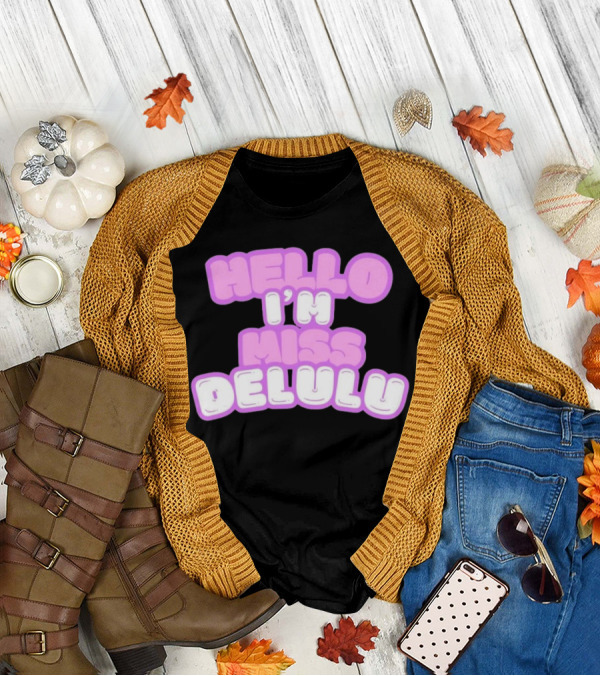 Hello I’m Miss Delulu T-Shirt