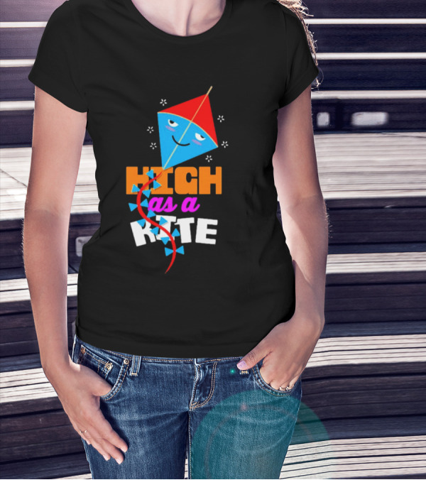 High As A Kite Funny Idiom T-Shirt