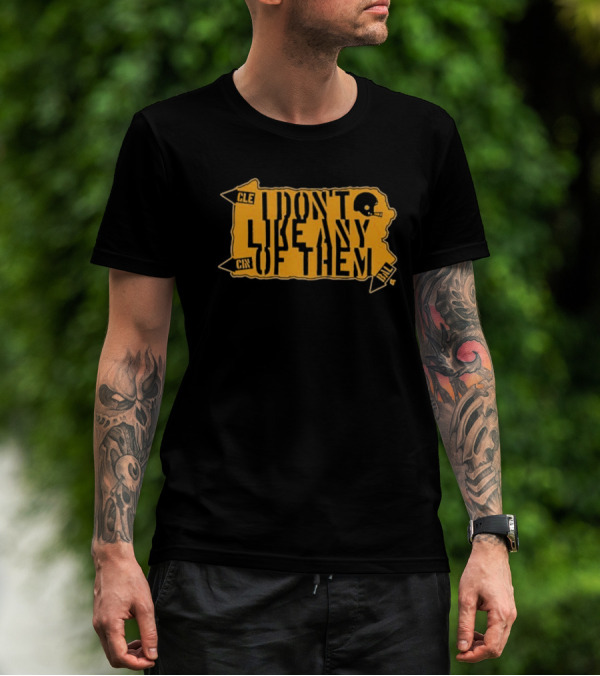 I Don’t Like Any Of Them T-Shirt