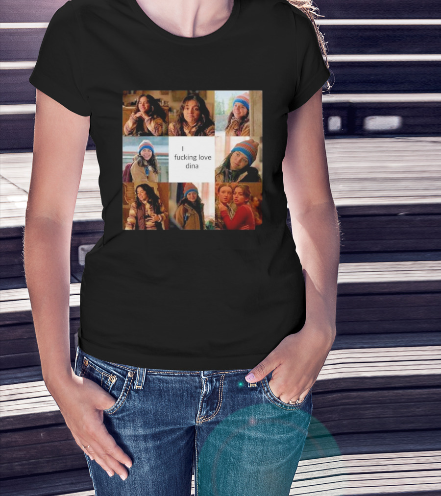 I Ficking Love Dina Isabela Merced The Last Of Us T-Shirt