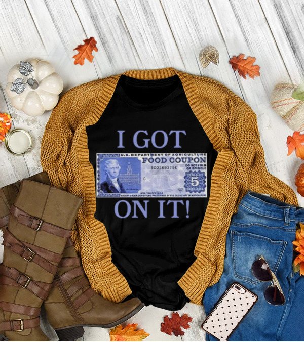 I Got Food Coupon On It Food Stamps T-Shirt