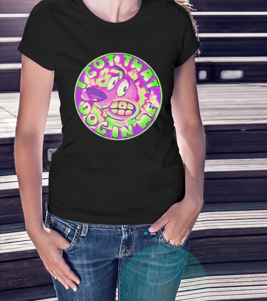I Got That Dog In Me Courage Dog T-Shirt