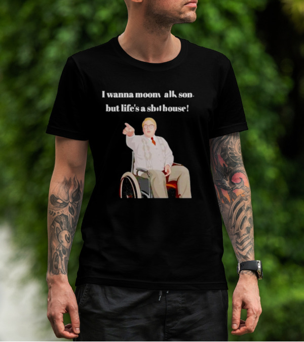 I Wanna Moonwalk Son But Life’s A Shithouse Phoenix Nights Brian Potter T-Shirt