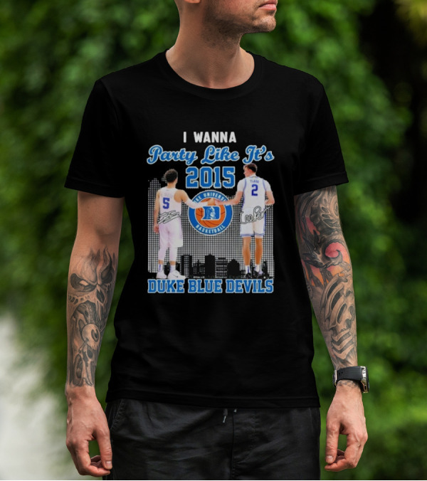 I Wanna Party Like It’s 2015 Duke Blue Devils Basketball Signature T-Shirt