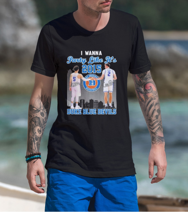 I Wanna Party Like It’s 2015 Duke Blue Devils Basketball Signature T-Shirt