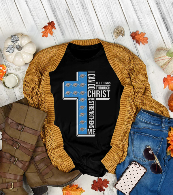 I Can Do All Things Through Christ Who Strengthens Me Oklahoma City Thunder T-Shirt
