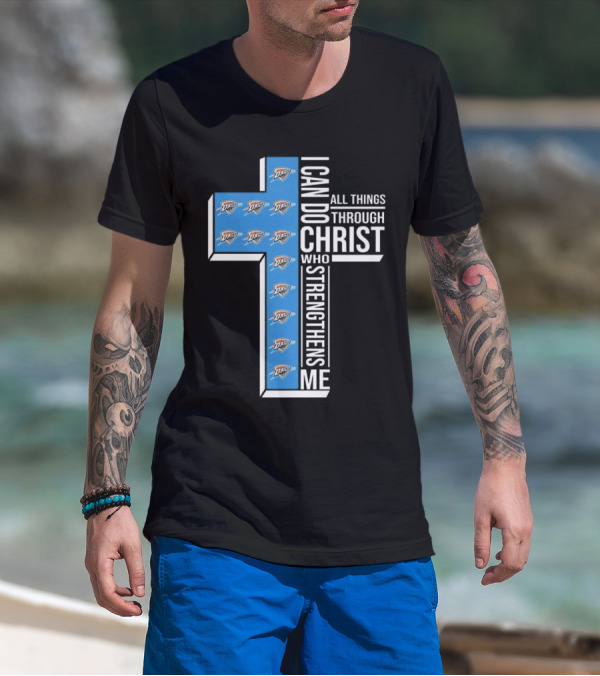 I Can Do All Things Through Christ Who Strengthens Me Oklahoma City Thunder T-Shirt