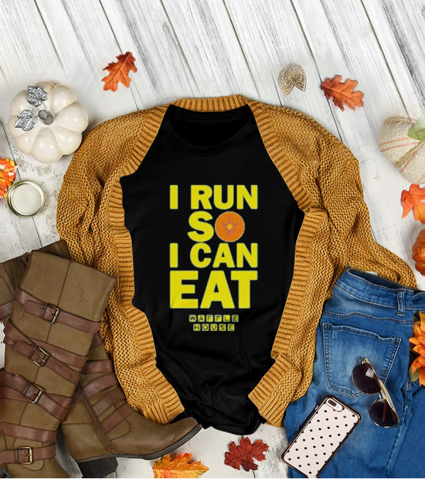 I Run So I Can Eat Waffle House T-Shirt