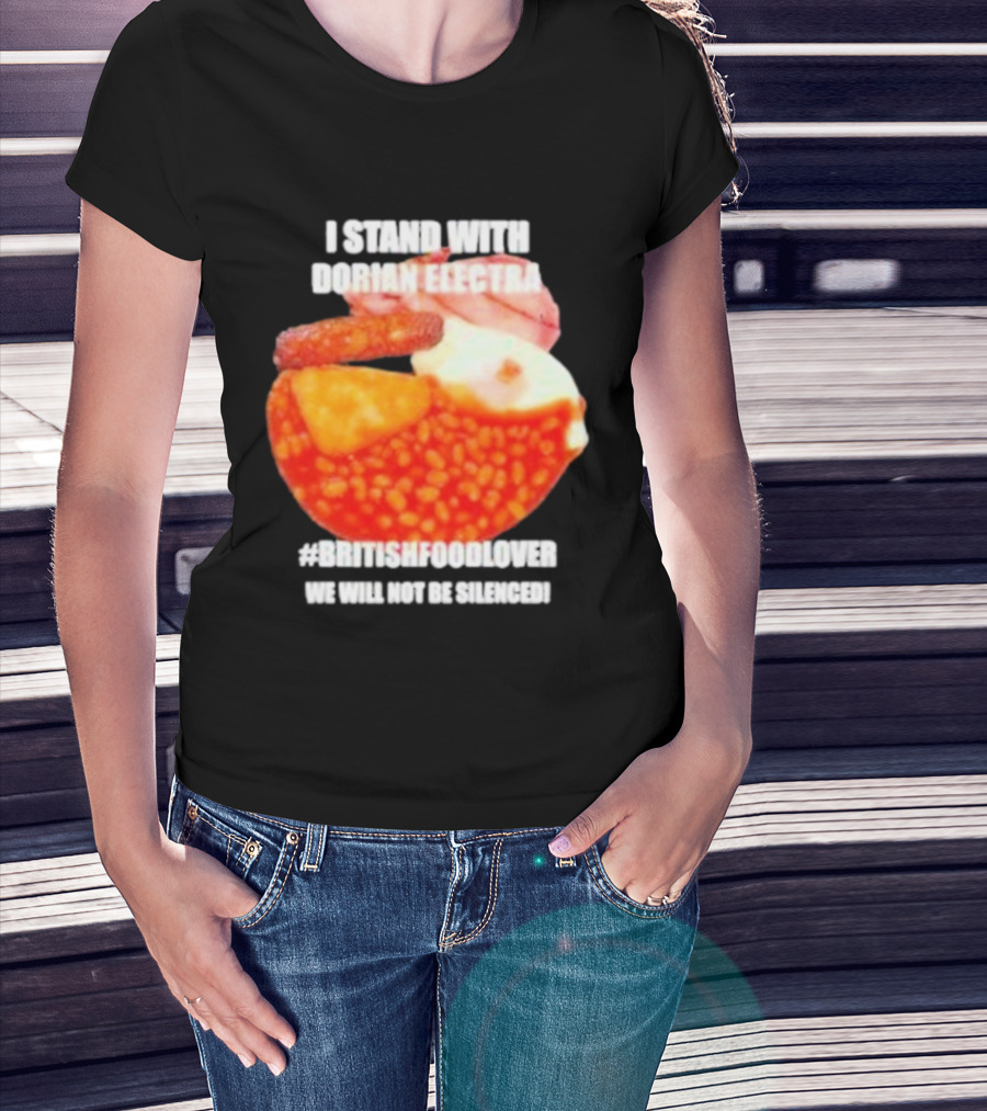 I Stand With Dorian Electra #britishfoodlover 2024 T-Shirt