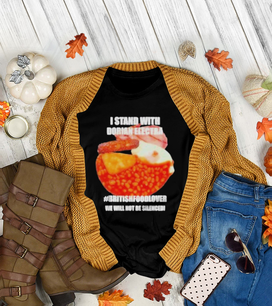 I Stand With Dorian Electra #britishfoodlover 2024 T-Shirt