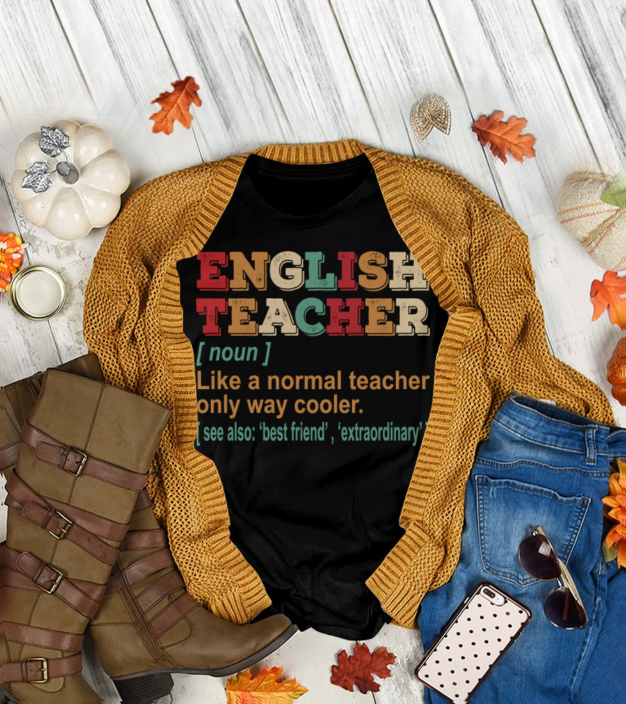 English Teacher Noun Like a Normal Teacher Only Way Cooler See Also Best Friend Extraordinary T-Shirt