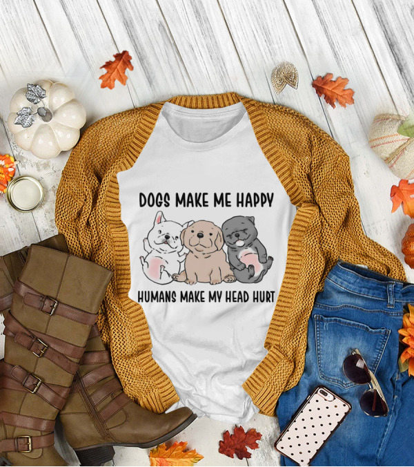 Dogs Make Me Happy Humans Make My Head Hurt Cute Cartoon Pups T-Shirt
