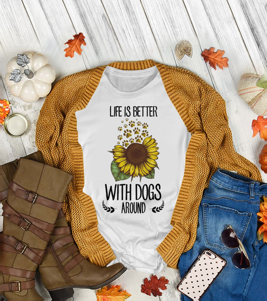 Life is Better with Dogs Around Sunflower and Paw Prints T-Shirt