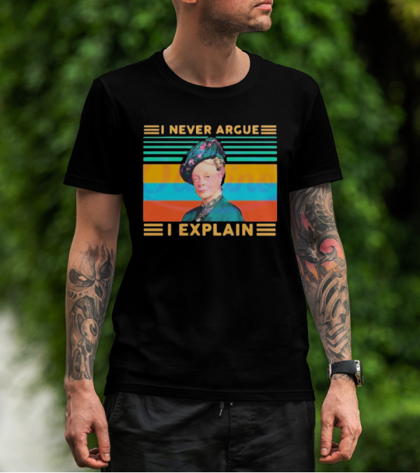 Vintage Maggie Smith I Never Argue I Explain T-Shirt