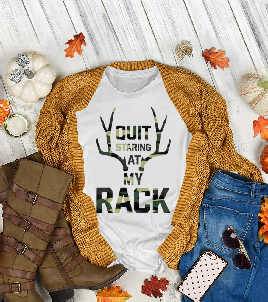 Quit Staring at My Rack Camo Antlers T-Shirt